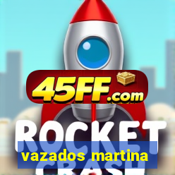 vazados martina